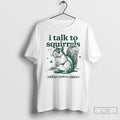 Premium I Talk To Squirrels Chikoo Chikoo Chikoo Vintage T-Shirts, Hoodie, Sweatshirt | PureTeeCo.com