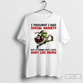Premium I Thought I Had Social Anxiety But It Turns Out I Just Dont Like T-Shirts, Hoodie, Sweatshirt | PureTeeCo.com