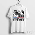 Premium I Wanted The Somalis Deported Before The Fraud T-Shirts, Hoodie, Sweatshirt | PureTeeCo.com