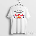 Premium I Would Dropkick A Child For A Redbull Energy Drink T-Shirts, Hoodie, Sweatshirt | PureTeeCo.com