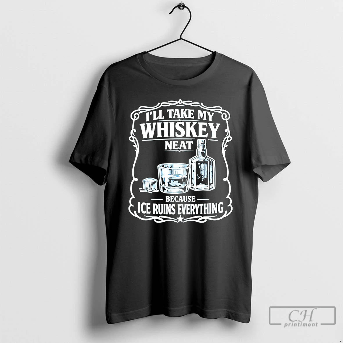 Premium Ill Take My Whiskey Neat Because Ice Ruins Everything T-Shirts, Hoodie, Sweatshirt | PureTeeCo.com