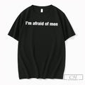 Premium Im Afraid Of Men Tee