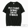 Premium Im Chad Doing Dave Things Personalized Tee