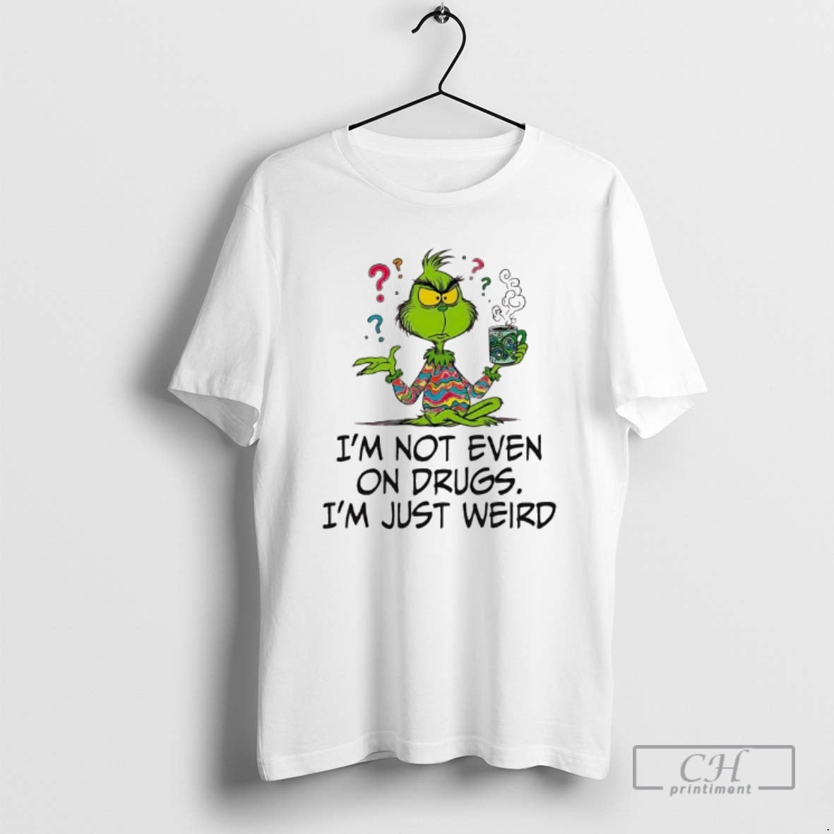 Premium Im Not Even On Drugs Im Just Weird Grinch Shirt Sweater Hoodie, Sweatshirt | PureTeeCo.com
