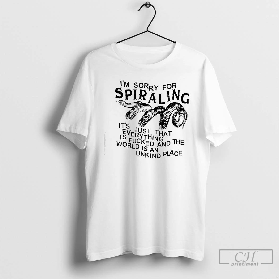 Premium Im Sorry For Spiraling Its Just That Everything Is Fucked And The World Is T-Shirts, Hoodie, Sweatshirt