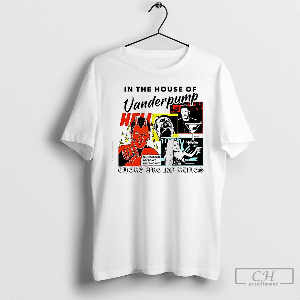 Premium In The House Of Vanderpump Rules There Are No Rules T-Shirts, Hoodie, Sweatshirt | PureTeeCo.com
