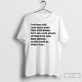 Premium Ive Been Told I Can Catch More Flies With Honey But I Can Catch T-Shirts, Hoodie, Sweatshirt | PureTeeCo.com