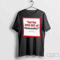 Premium Jacob Frey Get The Fck Out Of Minneapolis T-Shirts, Hoodie, Sweatshirt | PureTeeCo.com