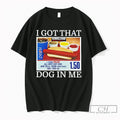 Premium Kirkland Signature I Got That Dog In Me All Beef Hot Dog T Shirts