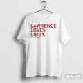 Premium Libby Fandel Lawrence Loves Libby T-Shirts, Hoodie, Sweatshirt | PureTeeCo.com