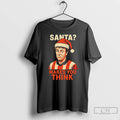 Premium Matt Le Tissier Santa Makes You Think Christmas T-Shirts, Hoodie, Sweatshirt | PureTeeCo.com