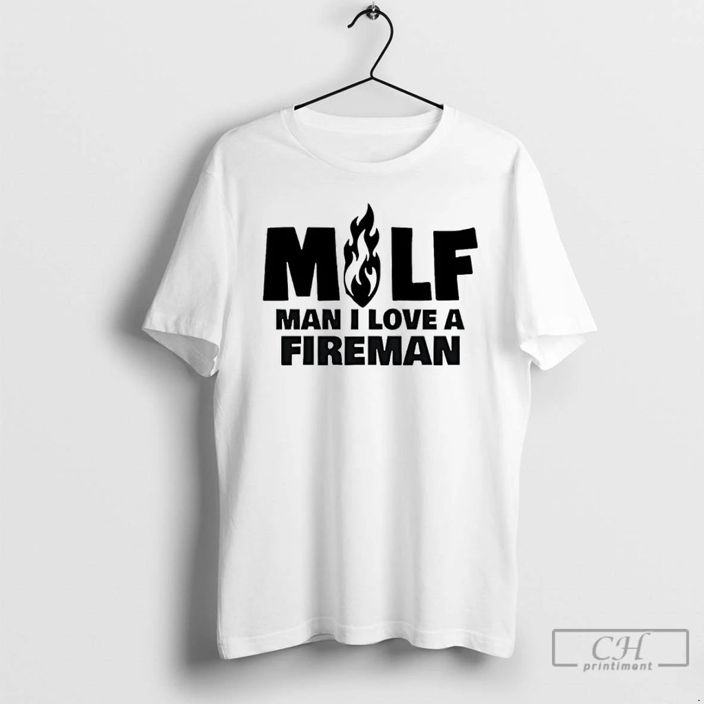 Premium Milf Man I Love A Fireman T-Shirts, Hoodie, Sweatshirt | PureTeeCo.com