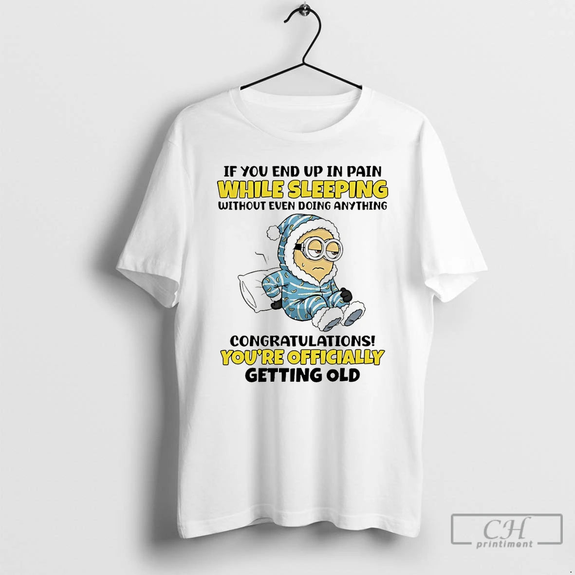 Premium Minion If You End Up In Pain While Sleeping Without Even Doing Anything T-Shirts, Hoodie, Sweatshirt | PureTeeCo.com