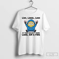 Premium Minion Live Laugh Love If That Doesnt Work Load Aim And Fire T Shirts Hoodie, Sweatshirt | PureTeeCo.com