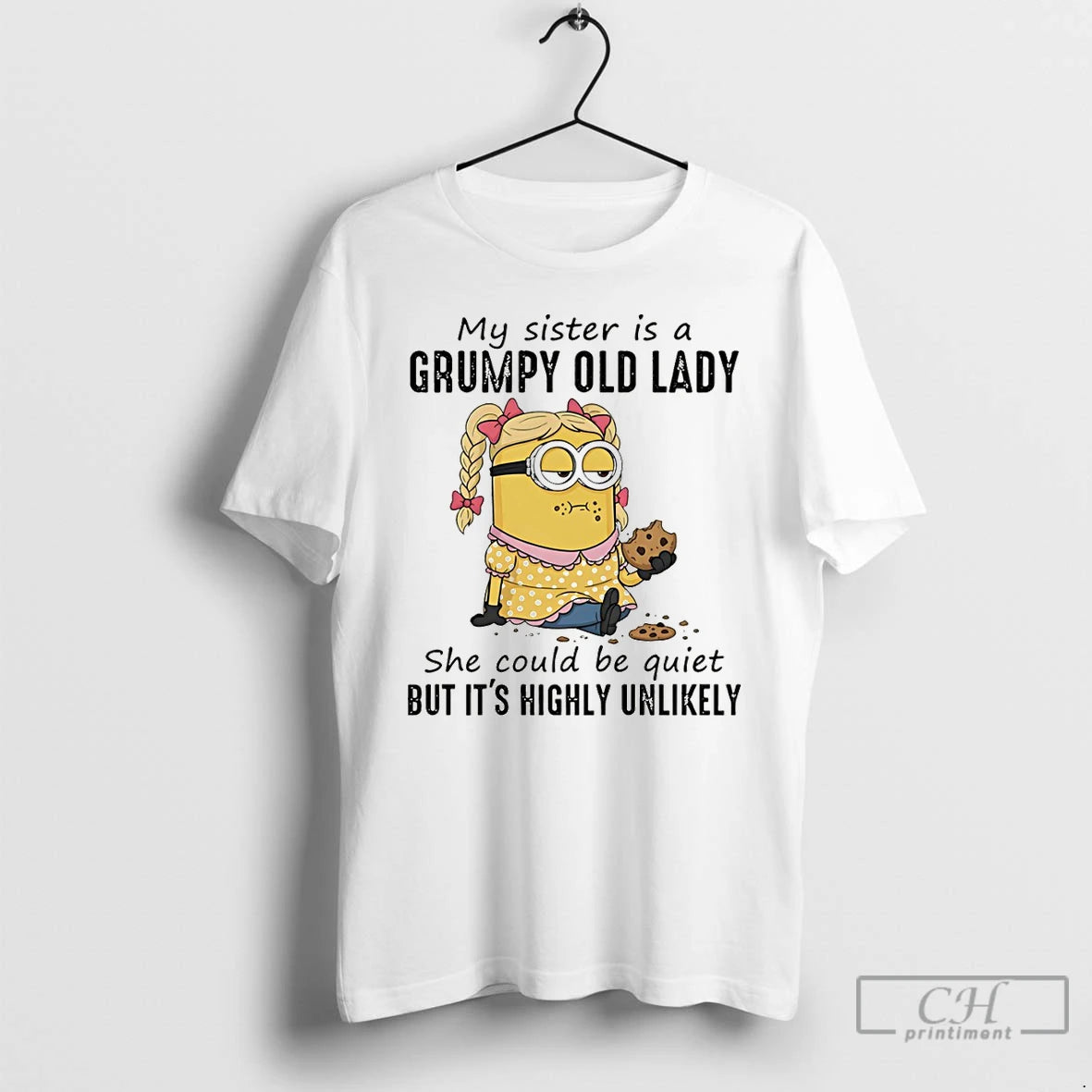 Premium Minion My Sister Is A Grumpy Old Lady She Could Be Quiet But Its T-Shirts, Hoodie, Sweatshirt | PureTeeCo.com