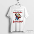 Premium Minion People Think I Go Out Of My Way To Piss Them Off Trust T-Shirts, Hoodie, Sweatshirt | PureTeeCo.com
