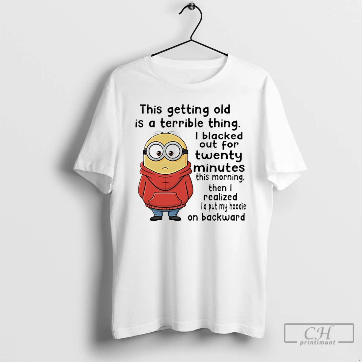 Premium Minion This Getting Old Is A Terrible Thing I Blacked Out For Twenty Minutes T-Shirts, Hoodie, Sweatshirt