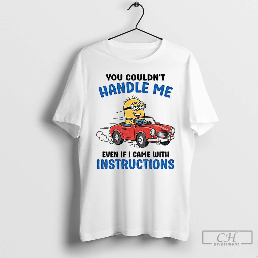 Premium Minion You Couldnt Handle Me Even If I Came With Instructions T Shirts Sweater Hoodie, Sweatshirt | PureTeeCo.com