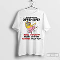 Premium Minion You Find It Offensive I Find It Funny Thats Why Im Happier Than T-Shirts, Hoodie, Sweatshirt | PureTeeCo.com