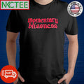 Premium Momentary blissness shirt