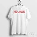 Premium More Kristen Less Assholes T-Shirts, Hoodie, Sweatshirt | PureTeeCo.com