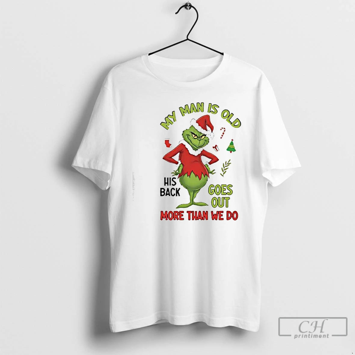 Premium My Man Is Old His Back Goes Out More Than We Do Grinch T-Shirts, Hoodie, Sweatshirt | PureTeeCo.com