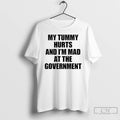 Premium My Tummy Hurts And Im Mad At The Government T-Shirts, Hoodie, Sweatshirt | PureTeeCo.com