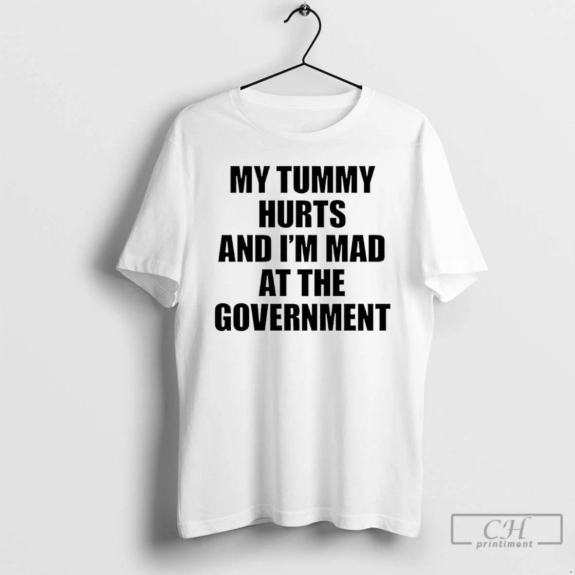 Premium My Tummy Hurts And Im Mad At The Government T-Shirts, Hoodie, Sweatshirt | PureTeeCo.com