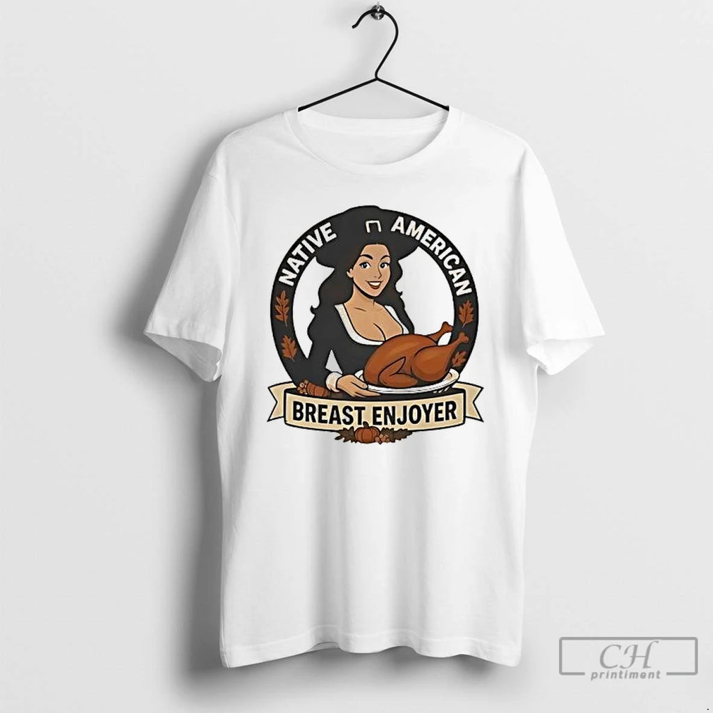 Premium Native American Breast Enjoyer Thanksgiving 2025 T-Shirts, Hoodie, Sweatshirt | PureTeeCo.com