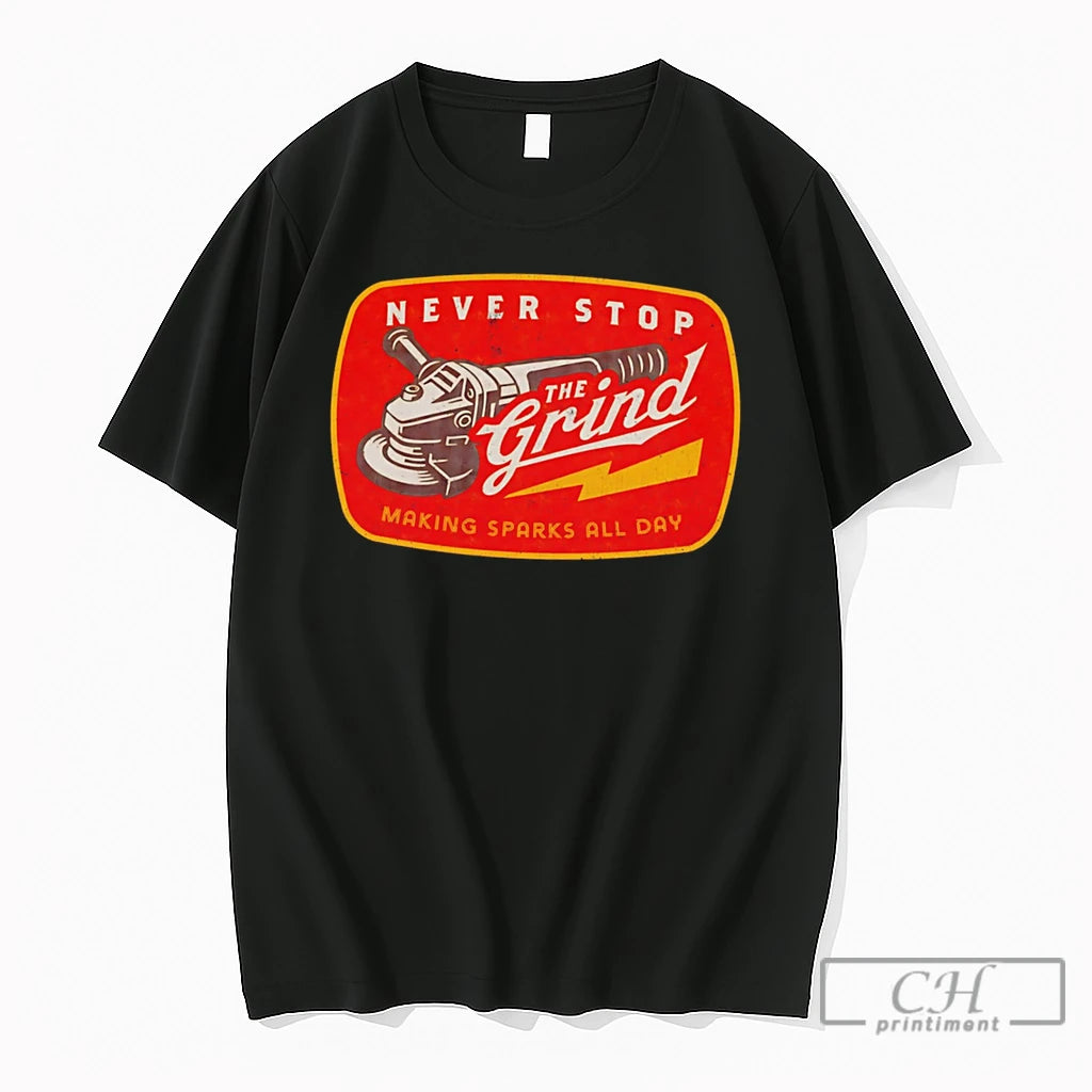 Premium Never Stop The Grind Making Sparks All Day Tee
