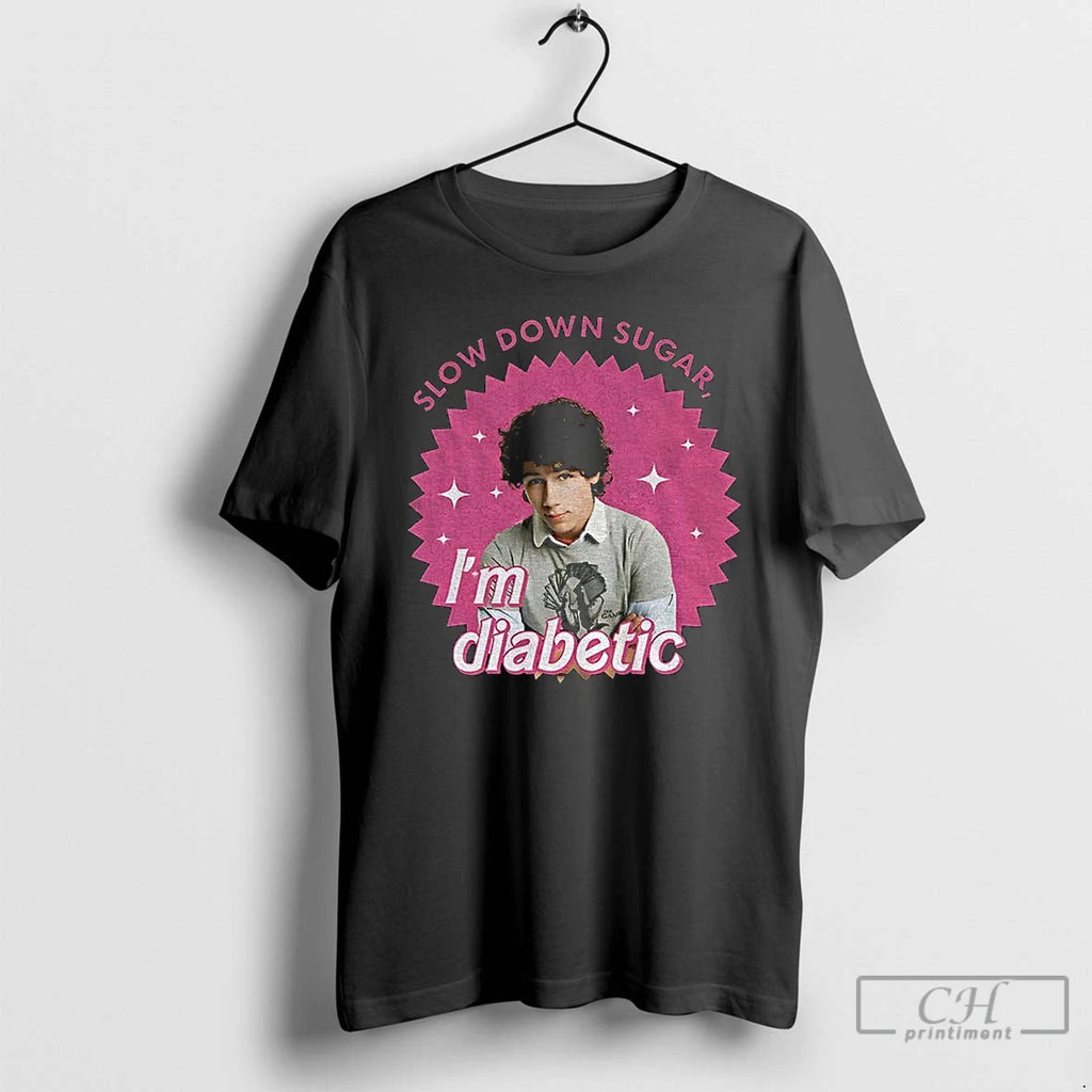 Premium Nick Jonas Nick Slow Down Sugar Im Diabetic T-Shirts, Hoodie, Sweatshirt | PureTeeCo.com