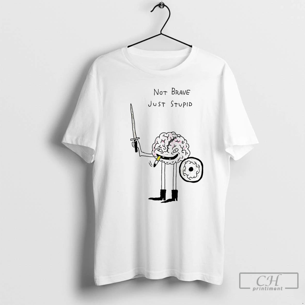 Premium Not Brave Just Stupid Brain T-Shirts, Hoodie, Sweatshirt | PureTeeCo.com