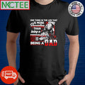 Premium One thing in the life that is more Rewarding than being a firefighter is being a dad shirt