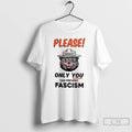 Premium Please Smokey Only You Can Prevent Fascism T-Shirts, Hoodie, Sweatshirt | PureTeeCo.com
