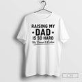 Premium Raising My Dad Is So Hard He Doesnt Listen Shirt Sweater Hoodie, Sweatshirt | PureTeeCo.com