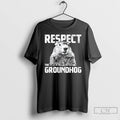 Premium Respect The Groundhog Funny Woodchuck T-Shirts, Hoodie, Sweatshirt | PureTeeCo.com