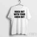 Premium Rock Out With Your Cock Out T-Shirts, Hoodie, Sweatshirt | PureTeeCo.com