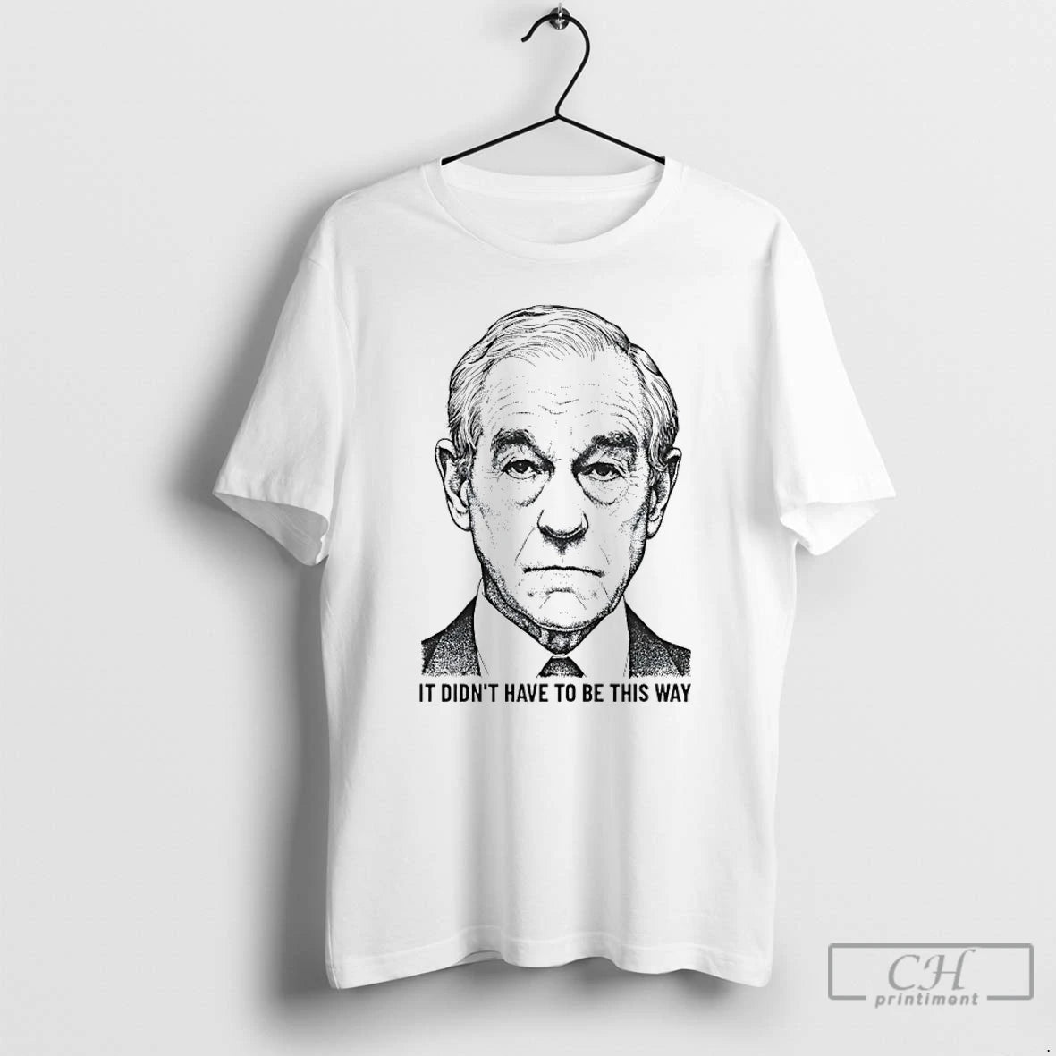 Premium Ron Paul It Didnt Have To Be This Way T-Shirts, Hoodie, Sweatshirt | PureTeeCo.com