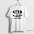 Premium She Said Her Kids Have Add My Smart Ass Said All Different Daddies Now T-Shirts, Hoodie, Sweatshirt | PureTeeCo.com