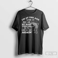 Premium Skeleton Im At The Age Where The Next Day My Body Whispers Dont Do T-Shirts, Hoodie, Sweatshirt | PureTeeCo.com