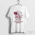 Premium Skeleton Flower Reading Book Just One More Chapter T-Shirts, Hoodie, Sweatshirt | PureTeeCo.com