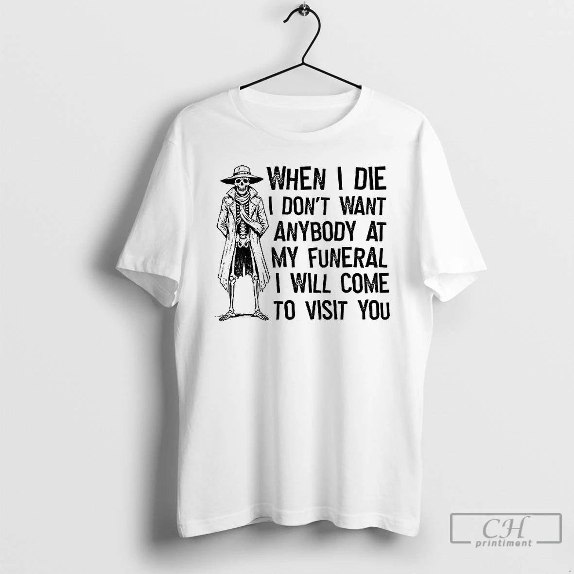 Premium Skeleton When I Die I Dont Want Anybody At My Funeral I Will Come T-Shirts, Hoodie, Sweatshirt | PureTeeCo.com