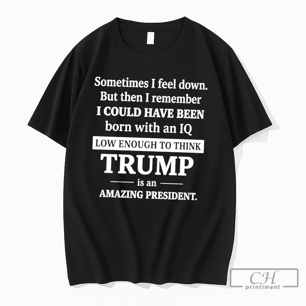 Premium Sometimes I Feel Down But Then I Remember Funny Liberal Tee T Shirts Sweater