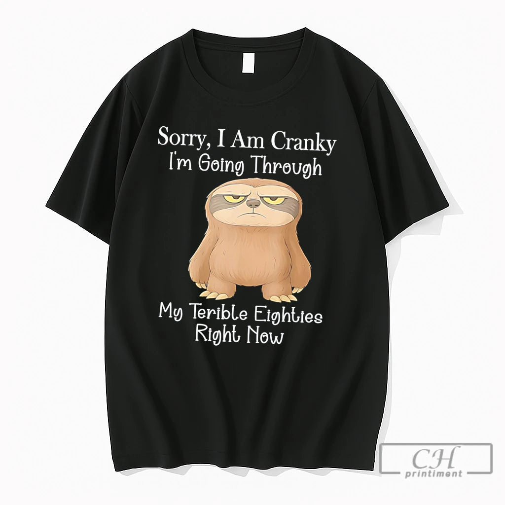 Premium Sorry I Am Cranky Im Going Through My Terrible Cartoon Sloth Tee T Shirts