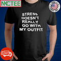 Premium Stress doesn’t really go with my outfit shirt