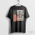 Premium Support The Country You Live In Or Live In The Country Flag T Shirts Hoodie, Sweatshirt | PureTeeCo.com