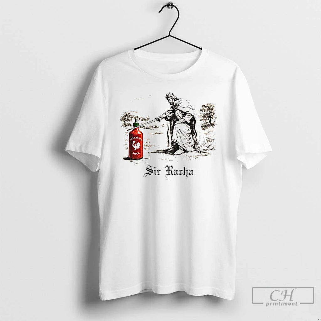Premium The King Sriracha Sir Racha T-Shirts, Hoodie, Sweatshirt | PureTeeCo.com