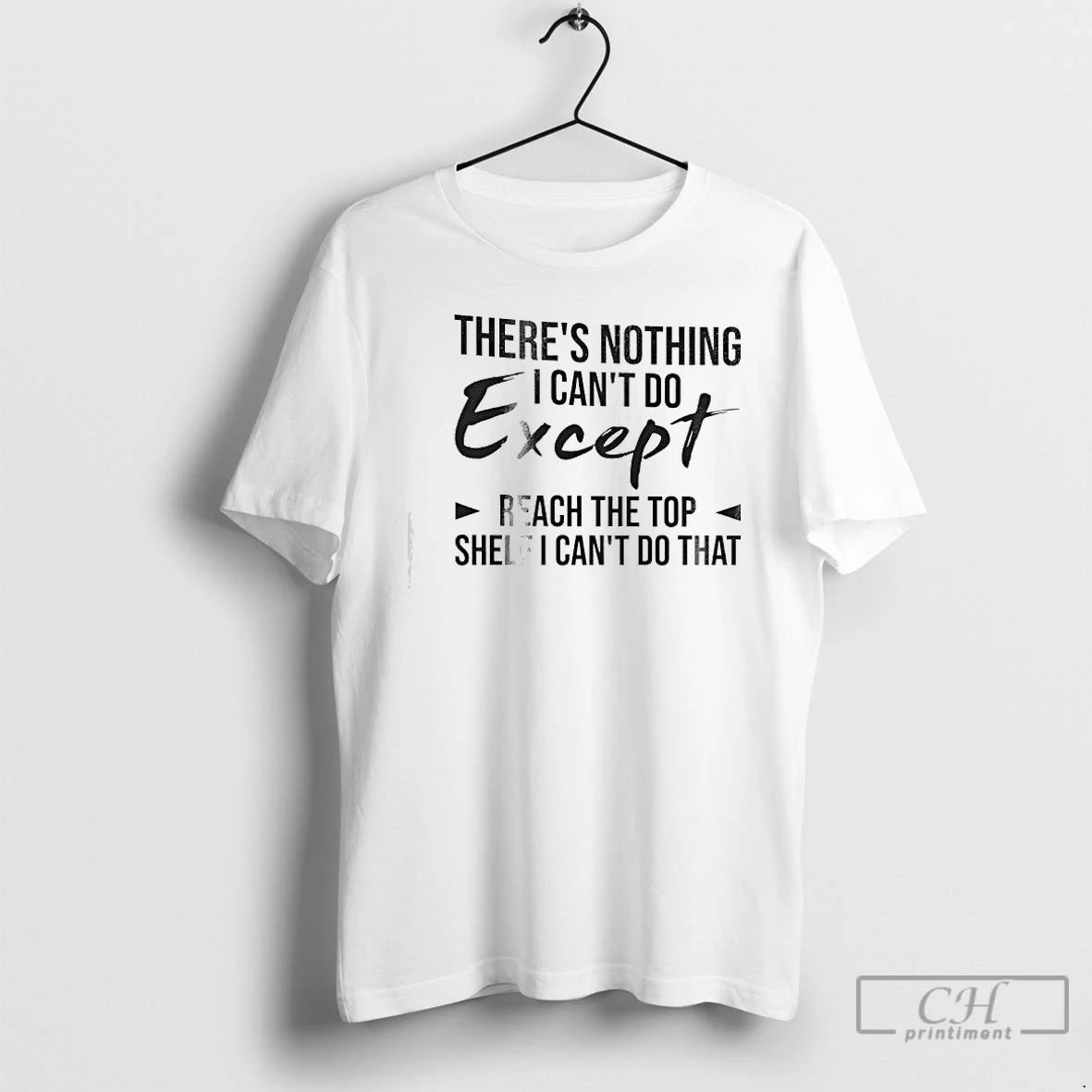 Premium Theres Nothing I Cant Do Except Reach The Top Shelf I Cant Do That T-Shirts, Hoodie, Sweatshirt | PureTeeCo.com