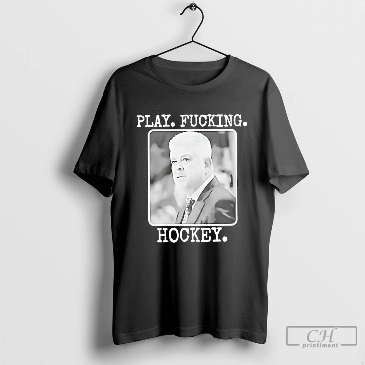 Premium Todd Mclellan Play Fucking Hockey T-Shirts, Hoodie, Sweatshirt | PureTeeCo.com