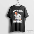 Premium Traxnyc Wheres My Money T-Shirts, Hoodie, Sweatshirt | PureTeeCo.com